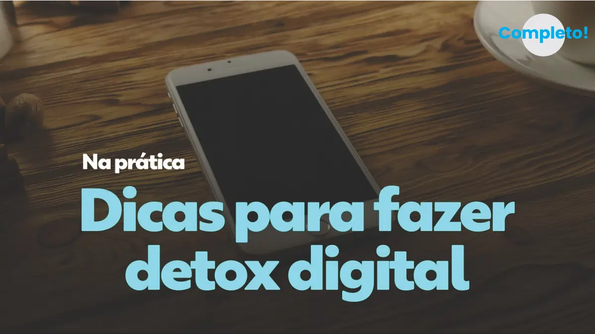 Detox digital com as dicas completas no blog Conversa Pronta.