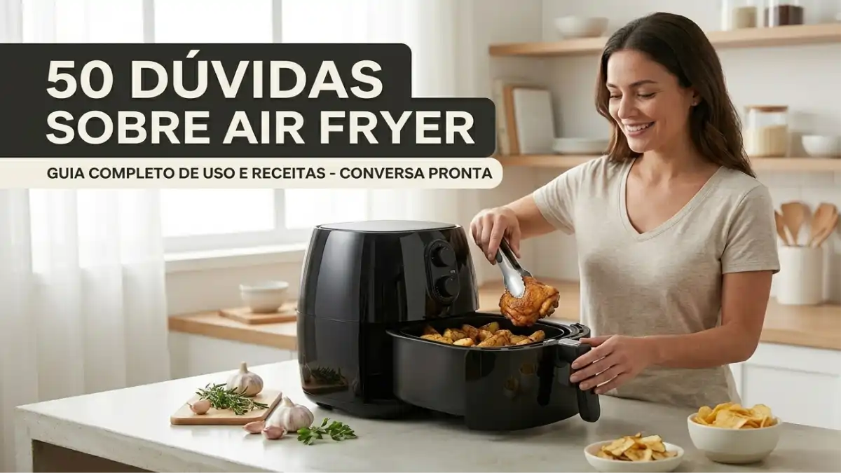 Imagem sobre air fryer mostrando mulher usando em uma cozinha de casa. Dúvidas estão no blog Conversa Pronta.
